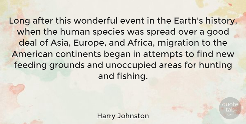 Harry Johnston Quote About Areas, Attempts, Began, Continents, Deal: Long After This Wonderful Event...