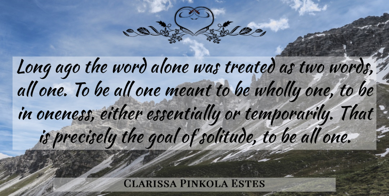 Clarissa Pinkola Estes Quote About Two, Oneness, Long Ago: Long Ago The Word Alone...