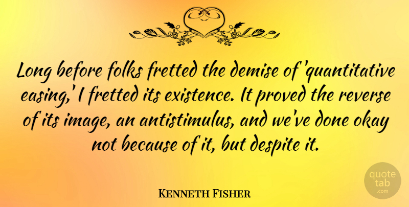 Kenneth Fisher Quote About Demise, Despite, Folks, Proved, Reverse: Long Before Folks Fretted The...