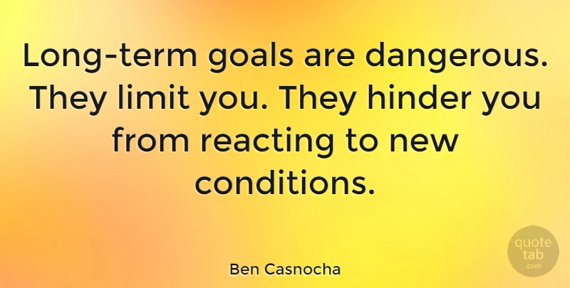 Ben Casnocha Quote About Goal, Long, Limits: Long Term Goals Are Dangerous...
