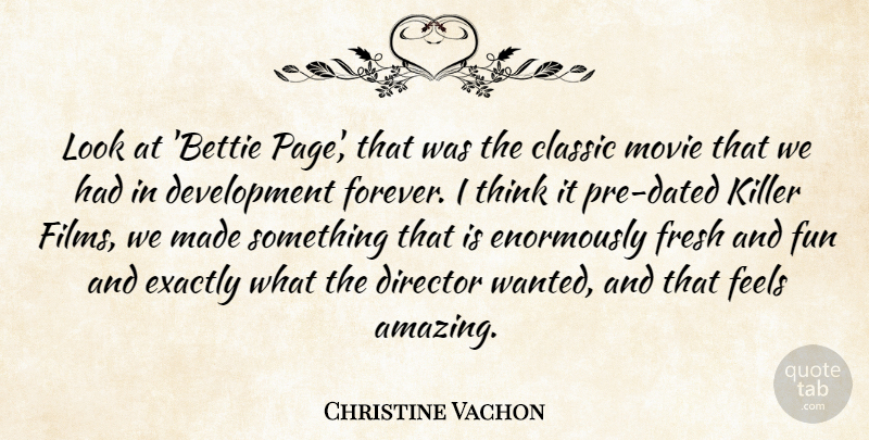 Christine Vachon Quote About Classic, Director, Exactly, Feels, Fresh: Look At Bettie Page That...