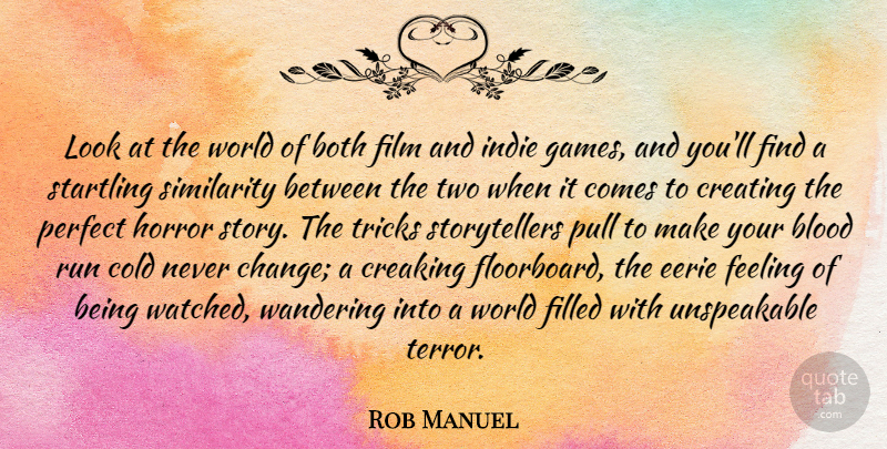 Rob Manuel Quote About Both, Change, Cold, Creating, Eerie: Look At The World Of...
