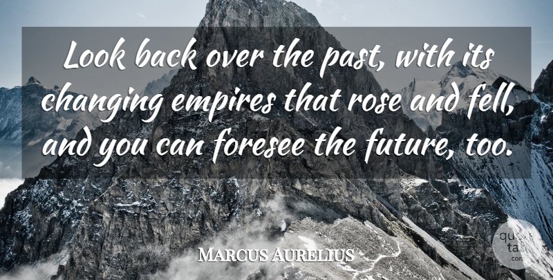 Marcus Aurelius Quote About War, Philosophical, Future: Look Back Over The Past...