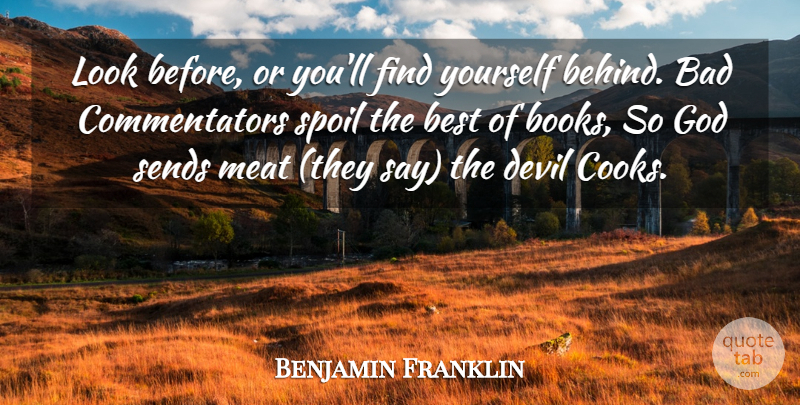 Benjamin Franklin Quote About Advice, Bad, Best, Devil, God: Look Before Or Youll Find...