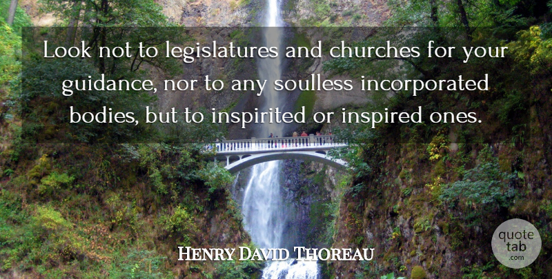 Henry David Thoreau Quote About Inspirational, Church, Looks: Look Not To Legislatures And...