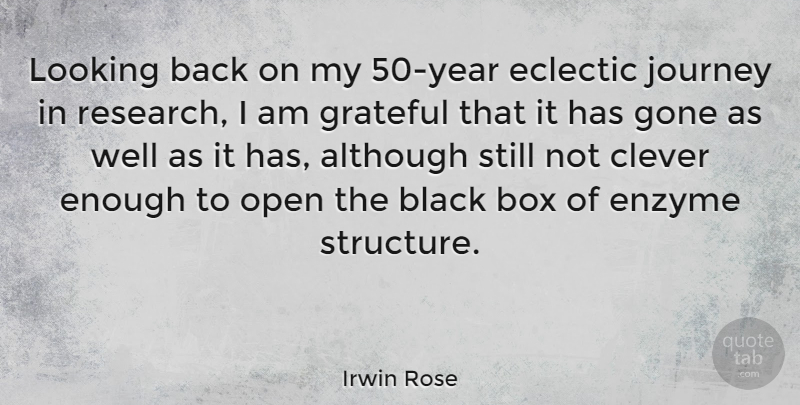 Irwin Rose Quote About Although, Box, Clever, Eclectic, Gone: Looking Back On My 50...