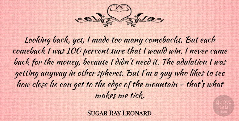 Sugar Ray Leonard Quote About Adulation, Anyway, Came, Close, Comeback: Looking Back Yes I Made...