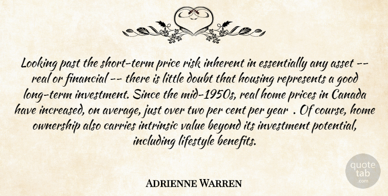 Adrienne Warren Quote About Asset, Beyond, Canada, Carries, Cent: Looking Past The Short Term...