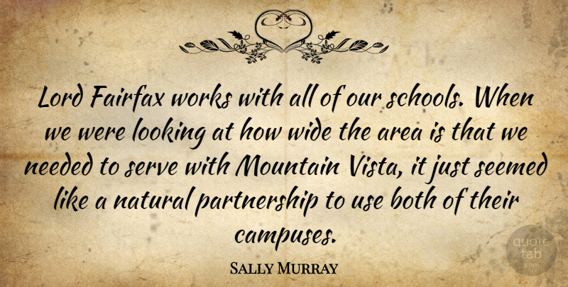Sally Murray Quote About Area, Both, Looking, Lord, Mountain: Lord Fairfax Works With All...