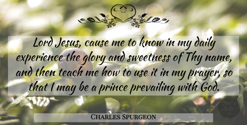 Charles Spurgeon Quote About Jesus, Prayer, Names: Lord Jesus Cause Me To...