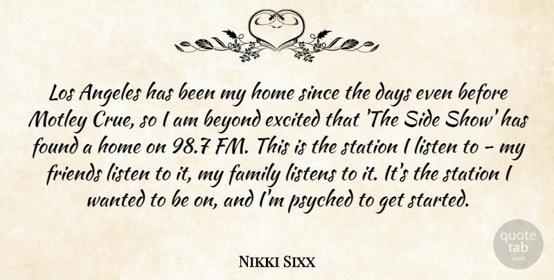 Nikki Sixx Quote About Angeles, Beyond, Days, Excited, Family: Los Angeles Has Been My...