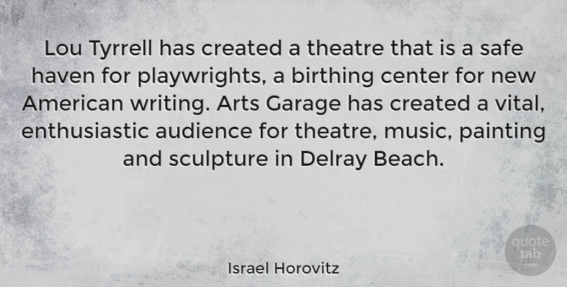 Israel Horovitz Quote About Beach, Art, Writing: Lou Tyrrell Has Created A...