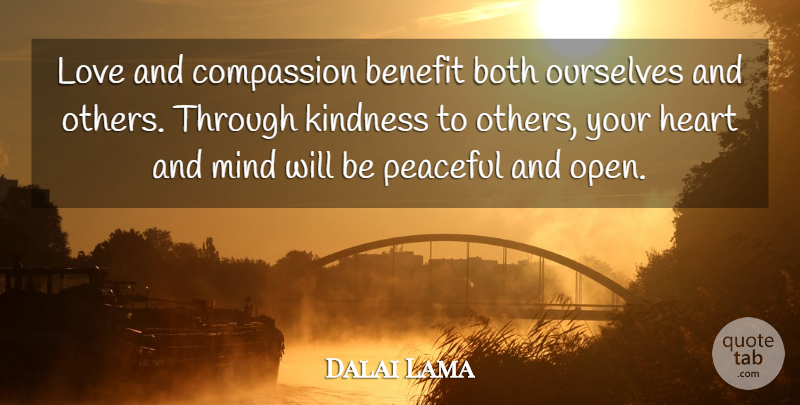Dalai Lama Quote About Love, Kindness, Heart: Love And Compassion Benefit Both...