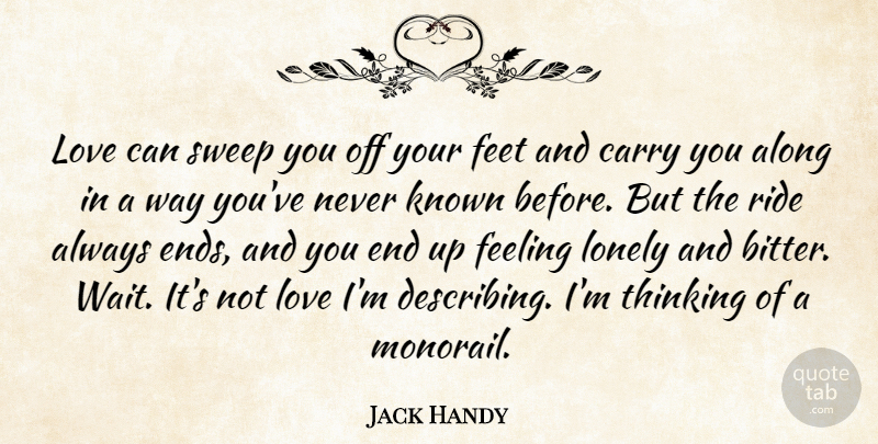 Jack Handy Quote About Along, Carry, Feeling, Feet, Known: Love Can Sweep You Off...