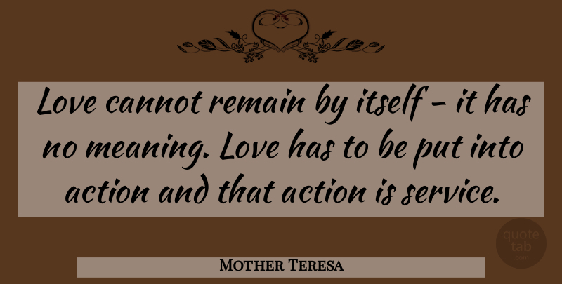 Mother Teresa Quote About Love, Community, Action: Love Cannot Remain By Itself...