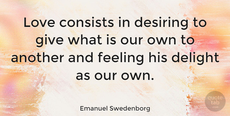 Emanuel Swedenborg Quote About Love, Valentines Day, Giving: Love Consists In Desiring To...