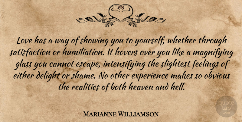 Marianne Williamson Quote About Inspirational, Reality, Glasses: Love Has A Way Of...