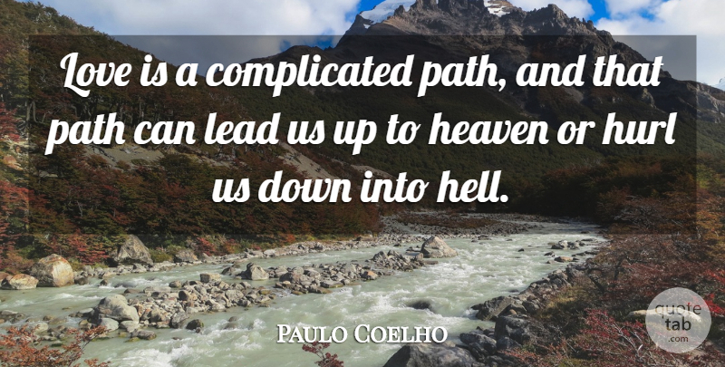 Paulo Coelho Quote About Life, Love Is, Heaven: Love Is A Complicated Path...