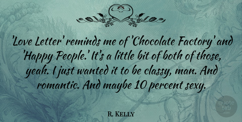 R. Kelly Quote About Bit, Both, Love, Maybe, Percent: Love Letter Reminds Me Of...