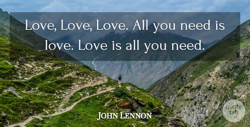John Lennon Quote About Love, Inspirational, Motivational: Love Love Love All You...