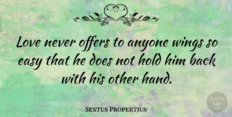 Sextus Propertius Quote About Anyone, Hold, Love, Offers: Love Never Offers To Anyone...