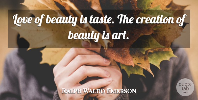 Ralph Waldo Emerson Quote About Love, Beauty, Art: Love Of Beauty Is Taste...