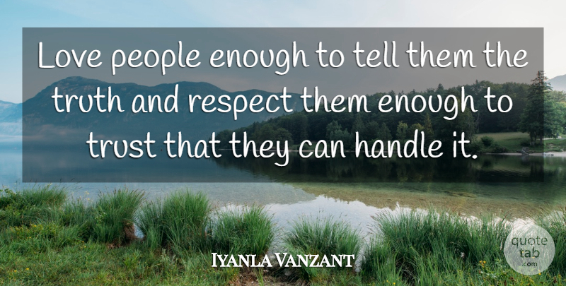 Iyanla Vanzant Quote About People, Enough, Handle: Love People Enough To Tell...