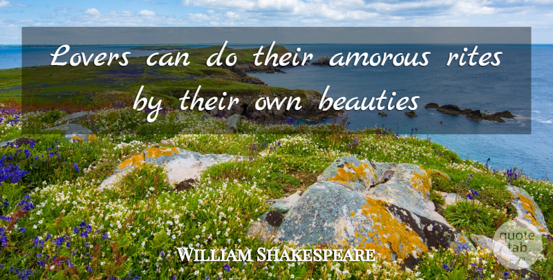 William Shakespeare Quote About Love You, Lovers, Romantic Romeo And Juliet: Lovers Can Do Their Amorous...