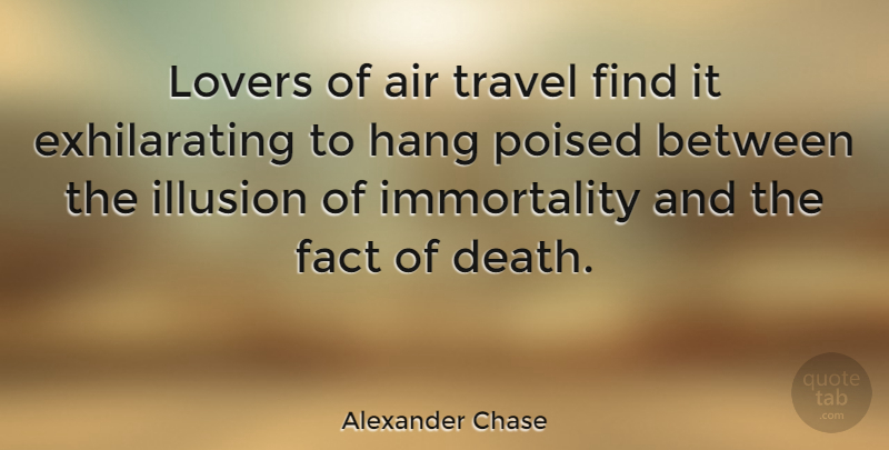 Alexander Chase Quote About Air, Death, Fact, Hang, Lovers: Lovers Of Air Travel Find...