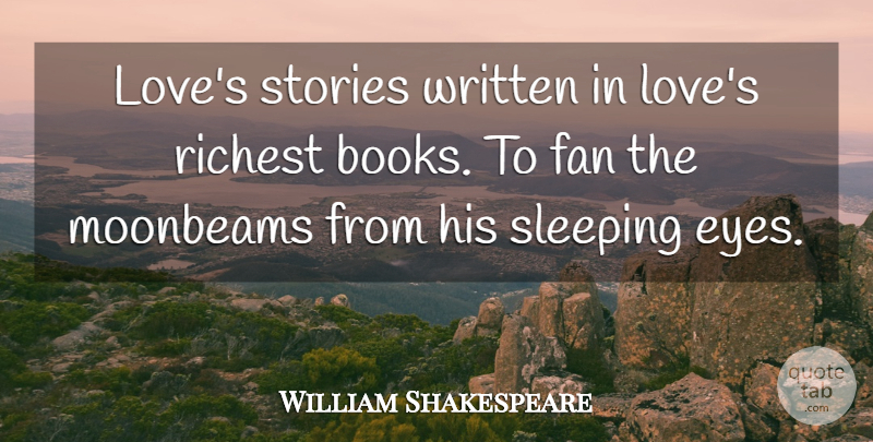 William Shakespeare Quote About Book, Sleep, Eye: Loves Stories Written In Loves...