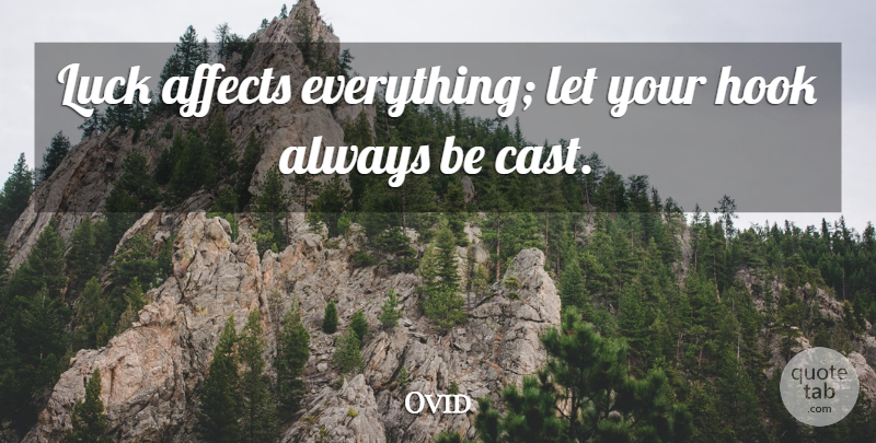 Ovid Quote About Good Luck, Lucky Day, Hook: Luck Affects Everything Let Your...