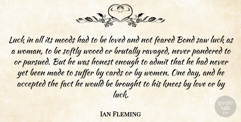 Ian Fleming Quote About Love, Luck, Suffering: Luck In All Its Moods...