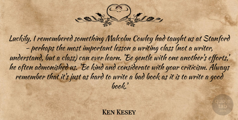 Ken Kesey Quote About Book, Writing, Taught Us: Luckily I Remembered Something Malcolm...
