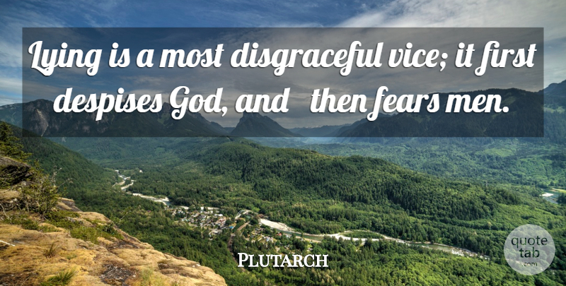 Plutarch Quote About Lying, Men, Deceit: Lying Is A Most Disgraceful...