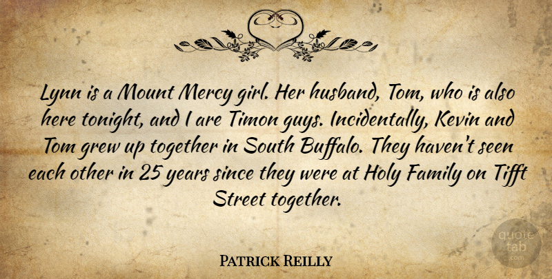 Patrick Reilly Quote About Family, Grew, Holy, Kevin, Lynn: Lynn Is A Mount Mercy...