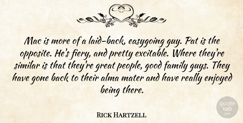 Rick Hartzell Quote About Easygoing, Enjoyed, Family, Gone, Good: Mac Is More Of A...