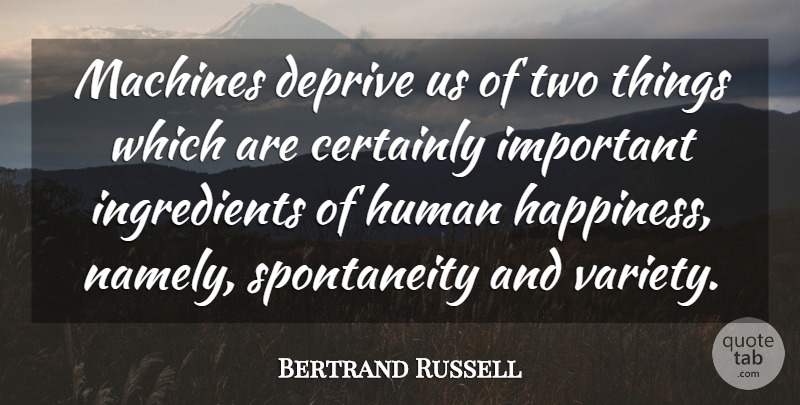 Bertrand Russell Quote About Two, Important, Machines: Machines Deprive Us Of Two...