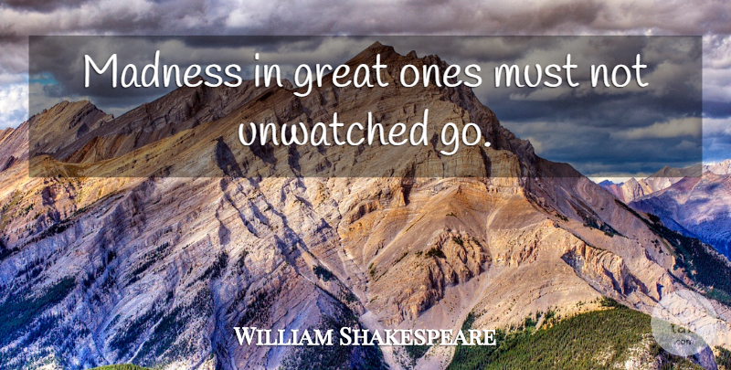 William Shakespeare Quote About Halloween, Power, Madness: Madness In Great Ones Must...