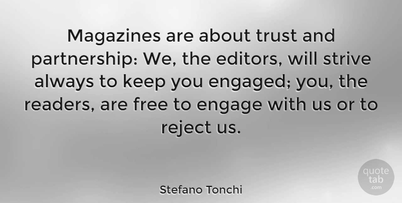 Stefano Tonchi Quote About Engage, Magazines, Reject, Trust: Magazines Are About Trust And...