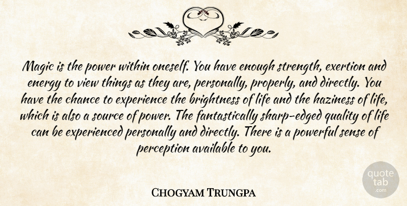 Chogyam Trungpa Quote About Powerful, Views, Magic: Magic Is The Power Within...