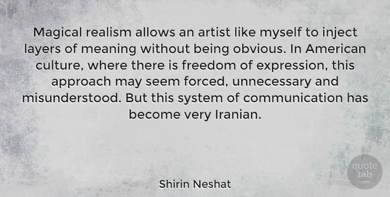 Shirin Neshat Quote About Communication, Artist, Expression: Magical Realism Allows An Artist...