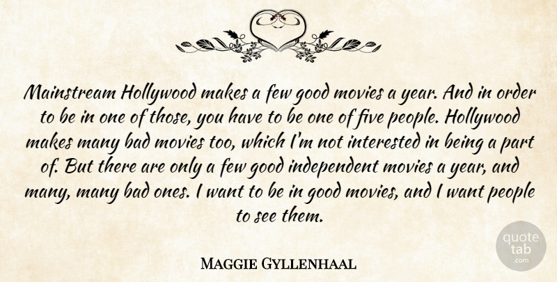 Maggie Gyllenhaal Quote About Independent, Order, Years: Mainstream Hollywood Makes A Few...