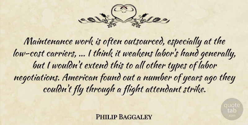 Philip Baggaley Quote About Extend, Flight, Fly, Found, Hand: Maintenance Work Is Often Outsourced...