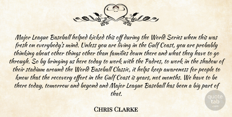 Chris Clarke Quote About Awareness, Baseball, Beyond, Bringing, Coast: Major League Baseball Helped Kicked...