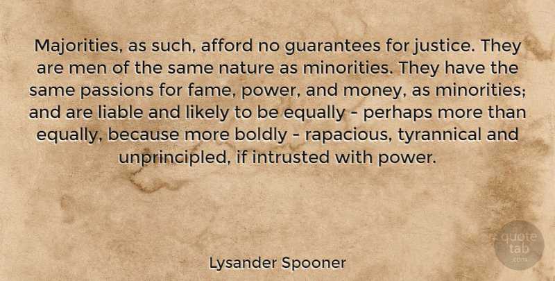 Lysander Spooner Quote About Passion, Men, Justice: Majorities As Such Afford No...