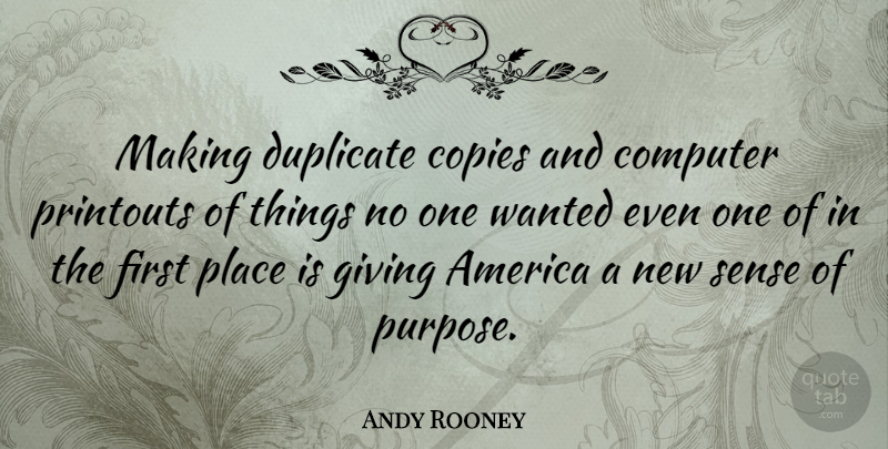 Andy Rooney Quote About Technology, America, Firefighter: Making Duplicate Copies And Computer...