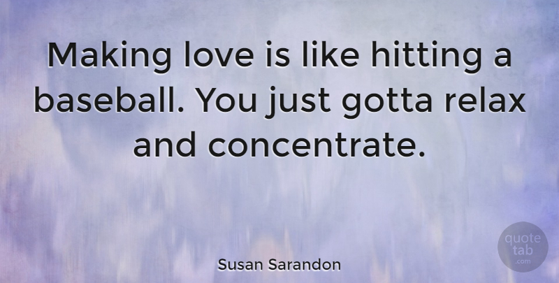 Susan Sarandon Quote About Inspirational, Motivational, Baseball: Making Love Is Like Hitting...