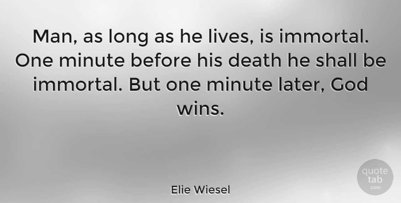 Elie Wiesel Quote About Death, Winning, Men: Man As Long As He...