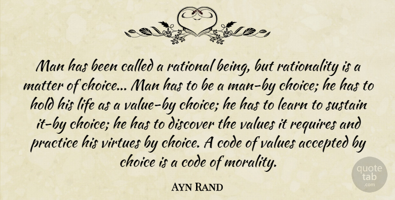 Ayn Rand Quote About Men, Practice, Choices: Man Has Been Called A...