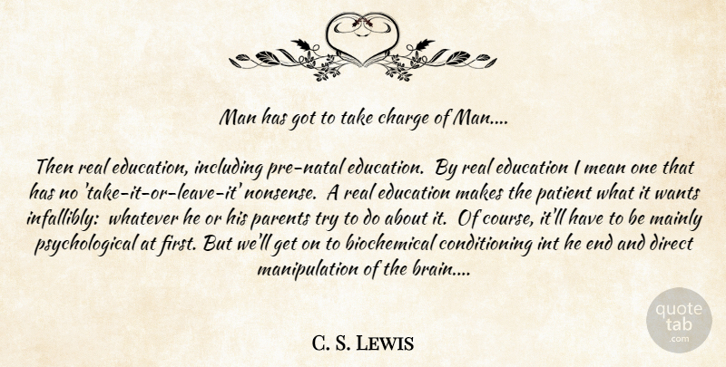 C. S. Lewis Quote About Education, Real, Mean: Man Has Got To Take...